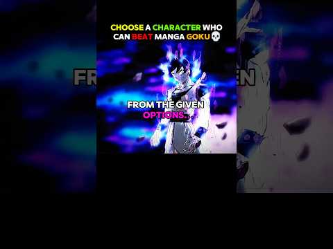 Choose A Character Who Can Beat Manga Goku💀.#anime #manga#funny#comics#viral #shorts#edit#goku#video