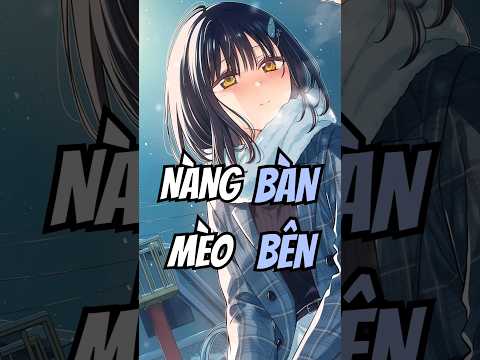 Học cách để yêu với nàng mèo dễ thương bàn bên,,!? #manga romance